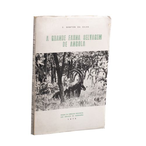 Silva; S. Newton da - A grande fauna serlvagem de Angola